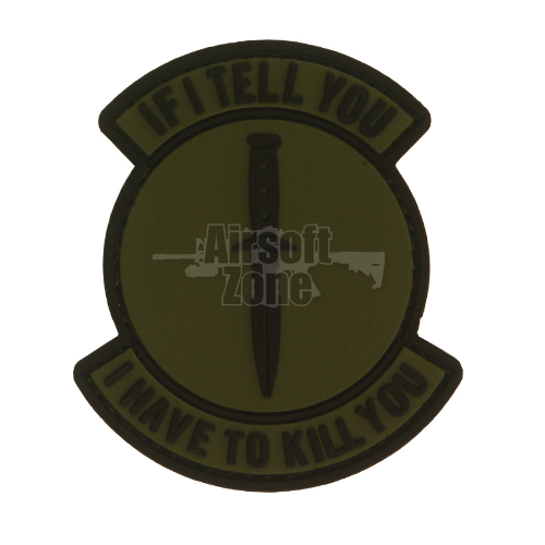 If I Tell You I Have To Kill You OD Green PVC Velcro Patch